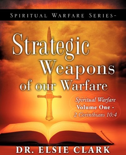 Spiritual Warfare Series-Strategic Weapons Of Our Warfare-Volume One [Paperback]