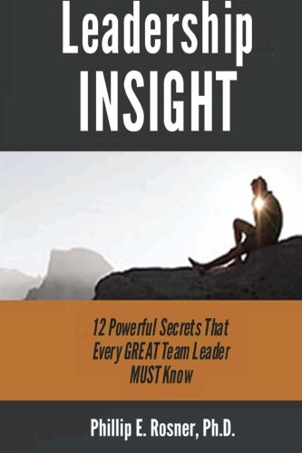 Leadership Insight 12 Poerful Secrets Every Great Team Leader [Paperback]