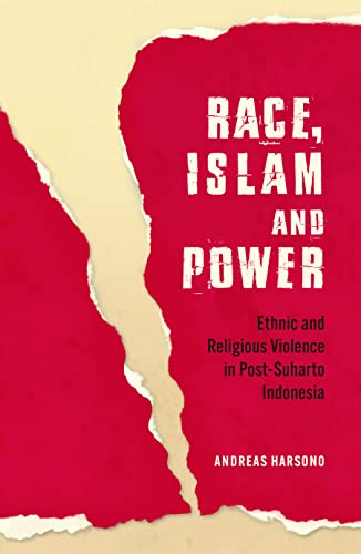 Race, Islam and Power: Ethnic and Religious Violence in Post-Suharto Indonesia [Paperback]