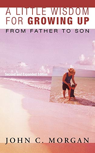 A Little Wisdom For Groing Up, Second And Expanded Edition From Father To Son [Paperback]