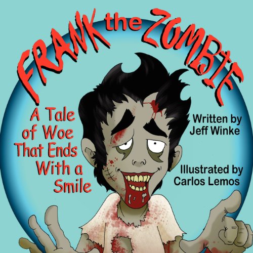 Frank The Zombie A Tale Of Woe That Ends With A Smile [Paperback]