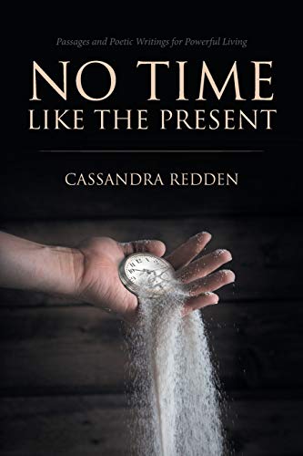 No Time Like The Present Passages And Poetic Writings For Poerful Living [Paperback]