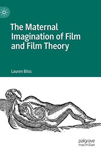 The Maternal Imagination of Film and Film Theory [Hardcover]