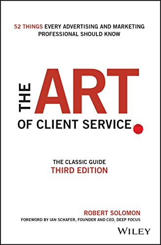 The Art of Client Service: The Classic Guide, Updated for Today's Marketers and  [Hardcover]