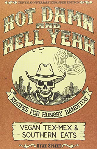 Hot Damn & Hell Yeah: Recipes for Hungry Banditos, 10th Anniversary Expanded [Paperback]