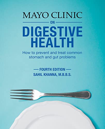 Mayo Clinic on Digestive Health: How to Prevent and Treat Common Stomach and Gut [Paperback]