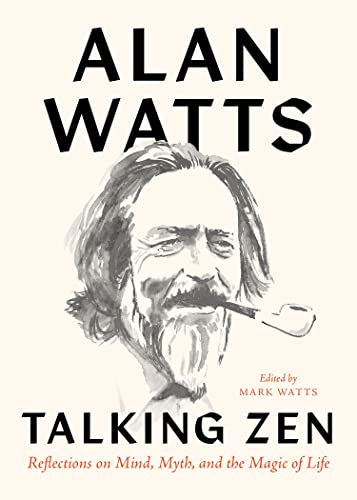 Talking Zen: Reflections on Mind, Myth, and the Magic of Life [Paperback]