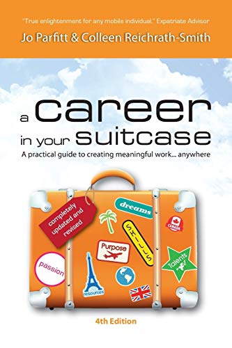 A Career In Your Suitcase - A Practical Guide To Creating Meaningful Work... Any [Paperback]