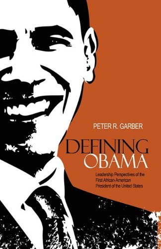 Defining Obama Leadership Perspectives Of The First African-American President  [Paperback]