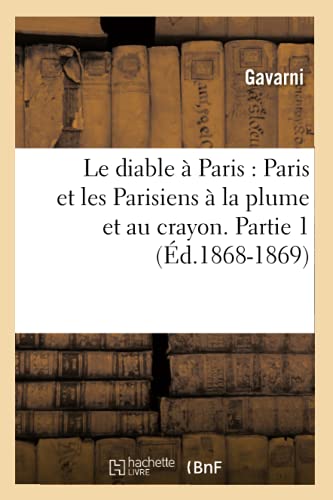 Diable a Paris  Paris et les Parisiens a la Plume et Au Crayon. Partie 1 (Ed. 1 [Paperback]