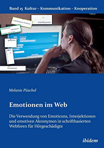 Emotionen Im Web Die Verendung Von Emoticons, Interjektionen Und Emotiven Akro [Paperback]