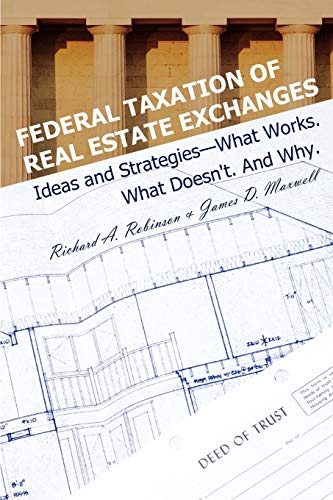 Federal Taxation Of Real Estate Exchanges Ideas And Strategies-What Works. What [Paperback]