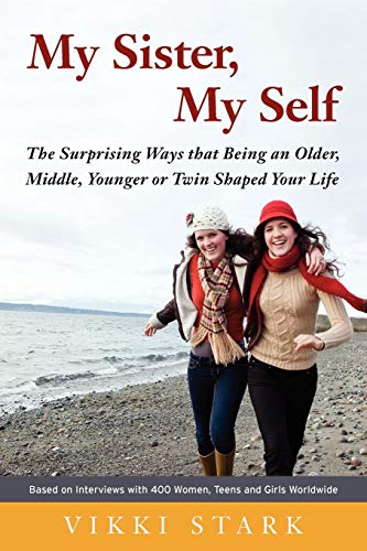 My Sister, My Self The Surprising Ways That Being An Older, Middle, Younger Or  [Paperback]