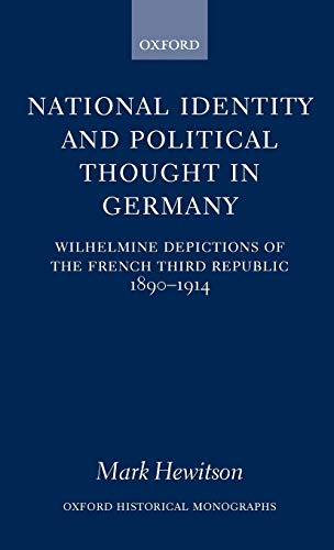 National Identity and Political Thought in Germany Wilhelmine Depictions of the [Hardcover]