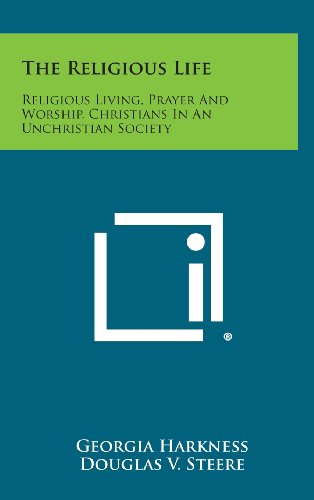 Religious Life  Religious Living, Prayer and Worship, Christians in an Unchrist [Hardcover]