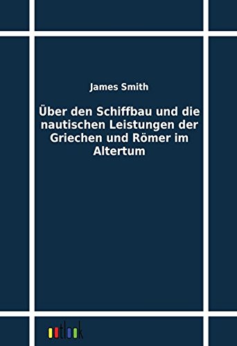 ber Den Schiffbau Und Die Nautischen Leistungen Der Griechen Und Rmer Im Alter [Paperback]