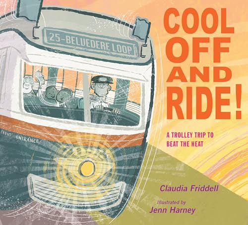 Cool Off and Ride!: A Trolley Trip to Beat the Heat [Hardcover]