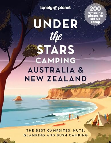 Lonely Planet Under the Stars Camping Australia and New Zealand [Hardcover]