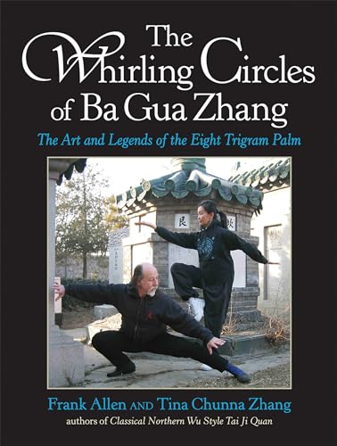 The Whirling Circles of Ba Gua Zhang: The Art and Legends of the Eight Trigram P [Paperback]