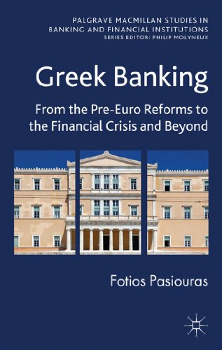 Greek Banking From the Pre-Euro Reforms to the Financial Crisis and Beyond [Hardcover]