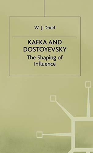 Kafka and Dostoyevsky: The Shaping of Influence [Hardcover]