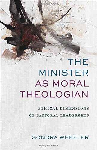 The Minister As Moral Theologian: Ethical Dim