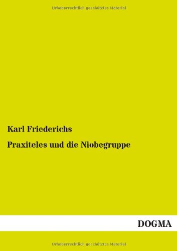 Praxiteles und Die Niobegruppe [Paperback]