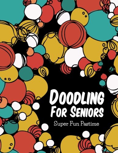 Doodling For Seniors Super Fun Pastime [Paperback]