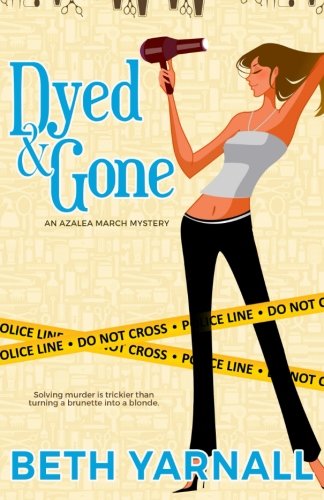 Dyed And Gone (an Azalea March Mystery) (volume 1) [Paperback]