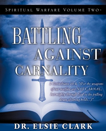 Spiritual Warfare Volume To - Battling Against Carnality [Paperback]