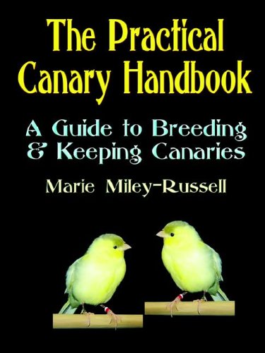 The Practical Canary Handbook A Guide To Breeding & Keeping Canaries [Paperback]