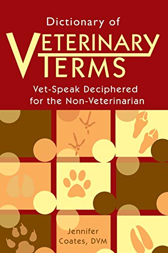 Dictionary of Veterinary Terms  Vet Speak Deciphered for the Non Veterinarian [Paperback]