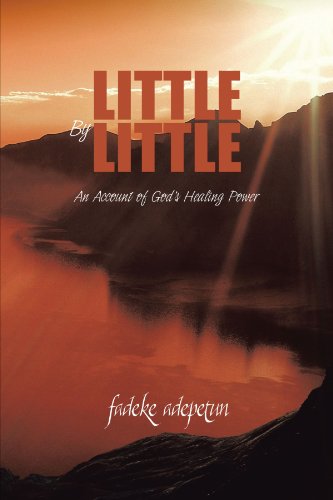 Little by Little  An Account of God's Healing Poer [Paperback]