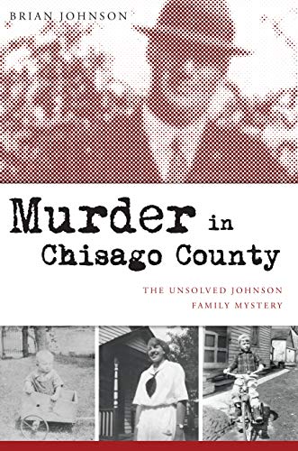 Murder in Chisago County: The Unsolved Johnson Family Mystery [Paperback]