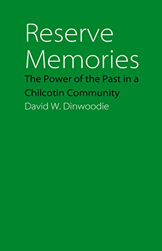 Reserve Memories  The Poer of the Past in a Chilcotin Community [Paperback]