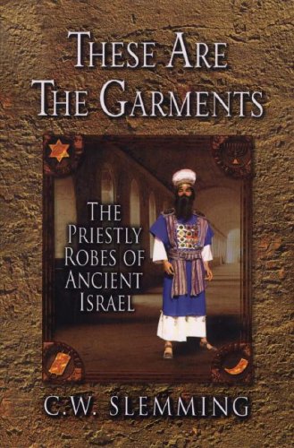 These Are the Garments: The Priestly Robes of Ancient Israel [Paperback]