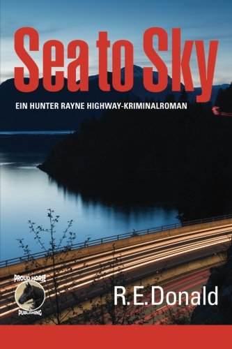 Sea To Sky Ein Hunter Rayne Highay-Kriminalroman (german Edition) [Paperback]