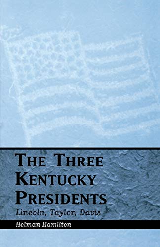 THREE KENTUCKY PRESIDENTS [Paperback]