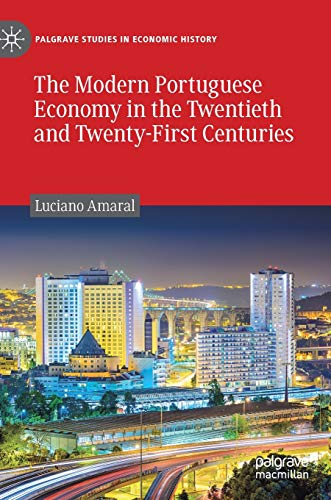 The Modern Portuguese Economy in the Tentieth and Tenty-First Centuries [Hardcover]