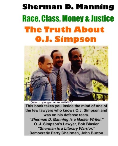 The Truth About O.J. Simpson Race, Class, Money & Justice [Paperback]