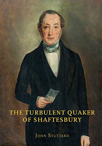 Turbulent Quaker of Shaftesbury  John Rutter (1796-1851) [Paperback]