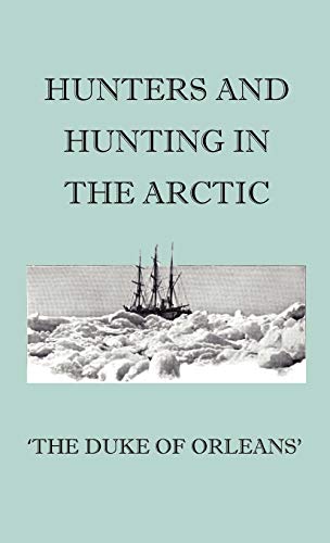 Hunters and Hunting in the Arctic [Hardcover]