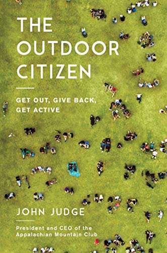 The Outdoor Citizen: Get Out, Give Back, Get Active [Hardcover]