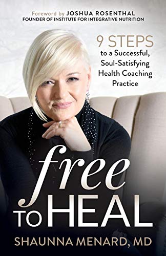 Free to Heal 9 Steps to a Successful, Soul-Satisfying Health Coaching Practice [Paperback]