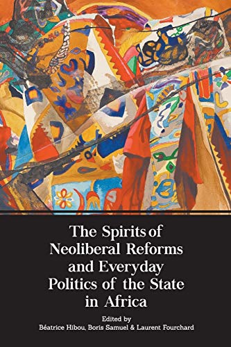 The Spirits of Neoliberal Reforms and Everyday Politics of the State in Africa [Paperback]