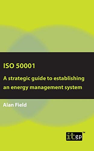 ISO 50001 A strategic guide to establishing an energy management system [Paperback]