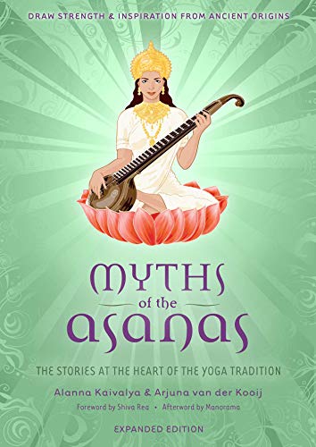 Myths of the Asanas: The Stories at the Heart of the Yoga Tradition [Paperback]