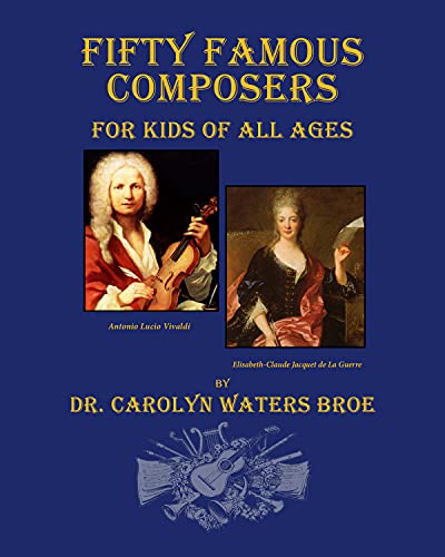 Fifty Famous Composers for Kids of All Ages [Hardcover]