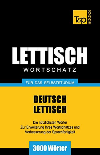 Lettischer Wortschatz Fr das Selbststudium - 3000 Wrter [Paperback]