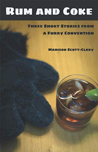 Rum and Coke  Three Short Stories from a Furry Convention [Paperback]